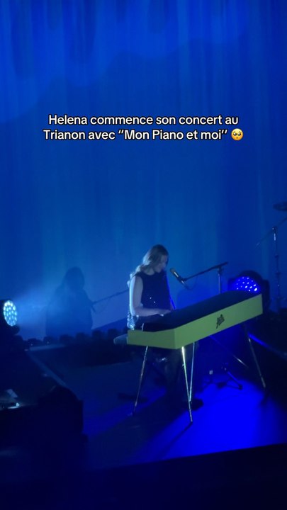 Helena commence son concert au Trianon avec ‘’Mon Piano et moi’’ 🥺