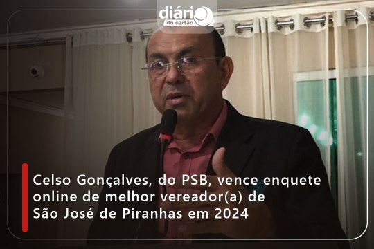 Celso Gonçalves, do PSB, vence enquete online de melhor vereador(a) de São José de Piranhas em 2024