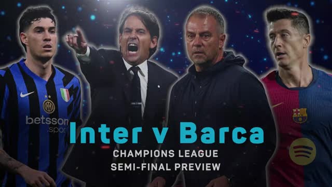 Inter and Barca lock horns for UCL semi-final showdown