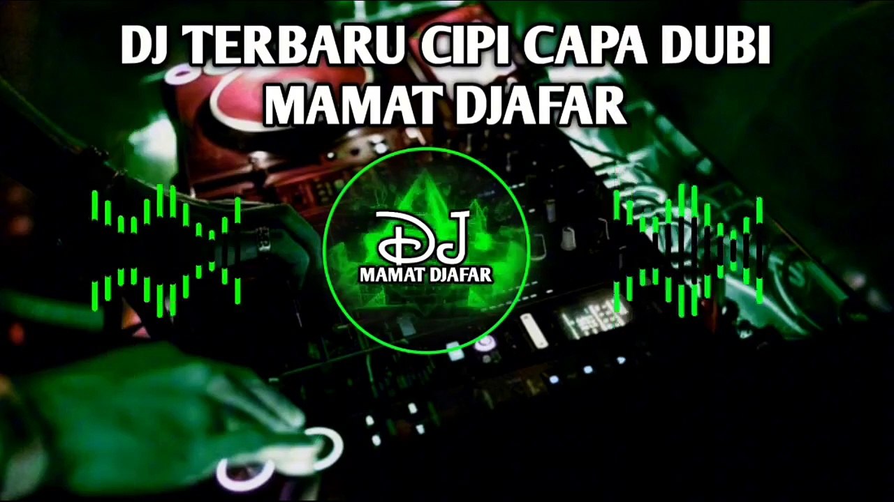 DJ TERBARU CIPI CAPA DUBI🌴MAMAT DJAFAR 2024