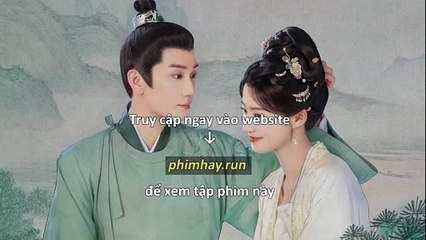 Bảng Thượng Giai Tế – EP 23 Vietsub + Thuyết Minh Tiếng Việt