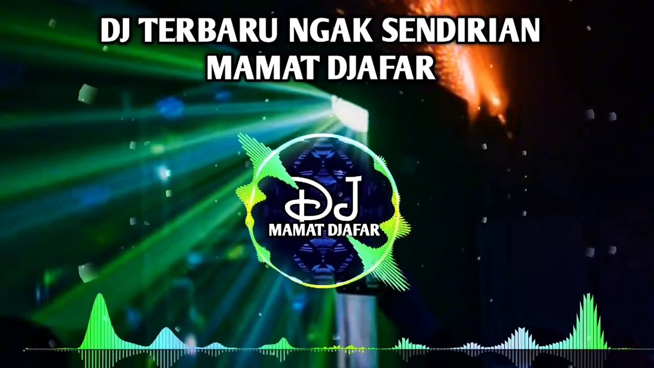 DJ TERBARU NGAK SENDIRIAN🌴MAMAT DJAFAR 2024