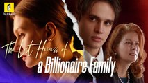 The Lost Heiress of A Billionare Family  (2025) - Full Movie