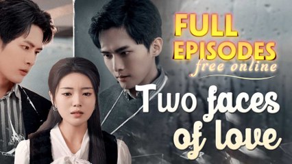Two Faces Of Love Chinese Drama