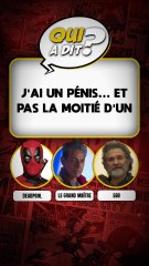 DEVINE QUI A DIT… « J'ai un pénis et pas la moitié d'un »