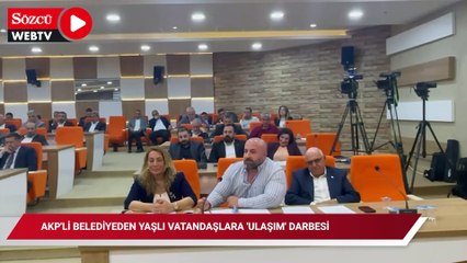 AKP'li belediyeden yaşlı vatandaşlara 'ulaşım' darbesi