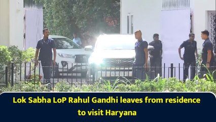 Lok Sabha LoP Rahul Gandhi leaves from residence to visit Haryana