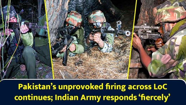 Pakistan’s unprovoked firing across LoC continues; Indian Army responds ‘fiercely’
