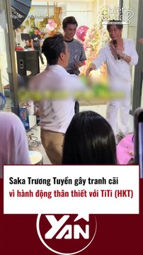 Saka Trương Tuyền gây tranh cãi khi có hành động thân mật với TiTi HKT