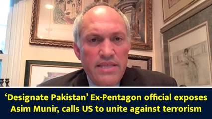 ‘Designate Pakistan’ Ex-Pentagon official exposes Asim Munir, calls US to unite against terrorism