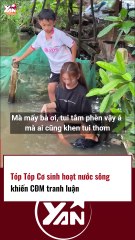 Tiktoker sinh hoạt bằng nước sông gây tranh cãi
