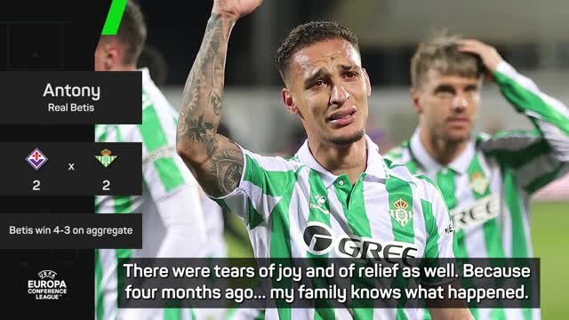 Antony overcome with tears as Betis make Conference League final