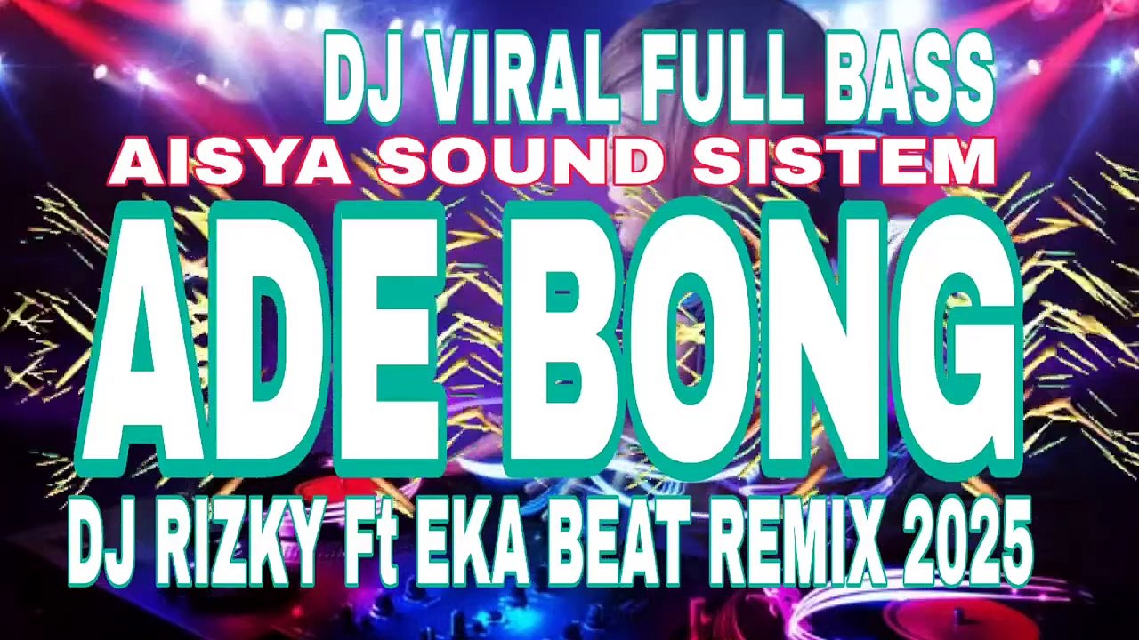 DJ VIRAL FULL BASS [ AISYA SOUND SISTEM ] ADE BONG🌴DJ RIZKY Ft EKA BEAT REMIX 2025
