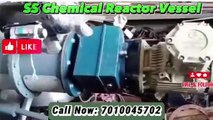 SS Chemical Reactor Vessel Cost| Chennai| Bangalore| Coimbatore| Hosur| Andhra| Telangana