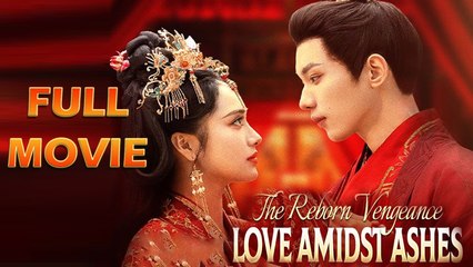 The Reborn Vengeance - Love Amidst Ashes Full Episode