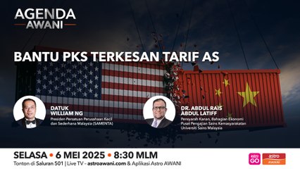 Agenda AWANI: Bantu PKS Terkesan Tarif AS