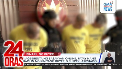 Nagbebenta ng sasakyan online, patay nang barilin ng kinitang buyer; 5 suspek, arestado | 24 Oras