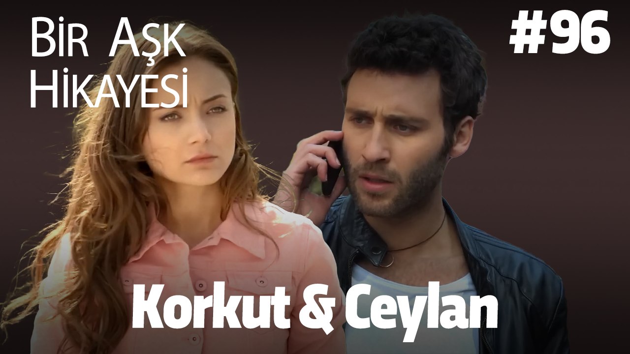 Baştan Sona Korkut & Ceylan #96
