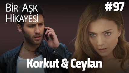Baştan Sona Korkut & Ceylan #97