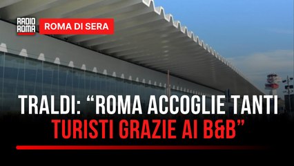 "B&B", Traldi (ALBAA): "Solo grazie all'extralberghiero Roma può ospitare tanti turisti"