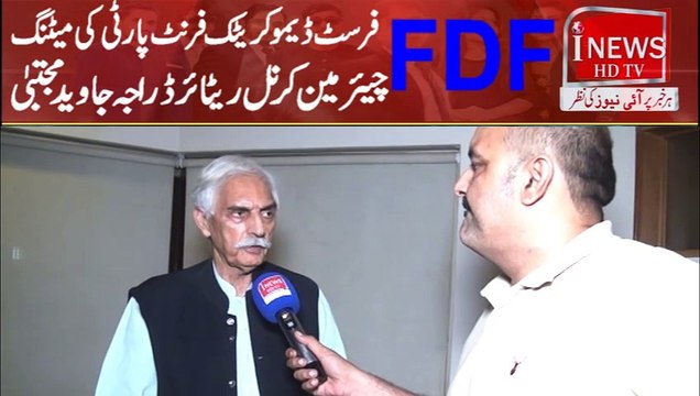 Lahore Chairman First Democratic Front Party Chairman Colonel (retd) Raja Javed Mujtaba