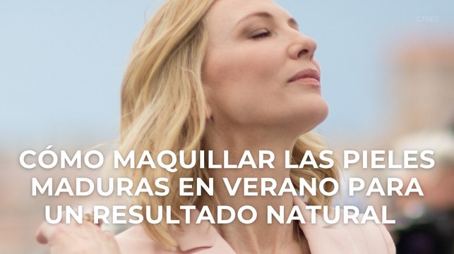 Cómo maquillar las pieles maduras en verano para un resultado natural