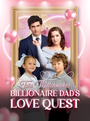 Twin Matchmakers- Billionaire Dad's Love Quest  - Full