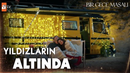 Karavanda romantik bir akşam✨ - Bir Gece Masalı 31. Bölüm