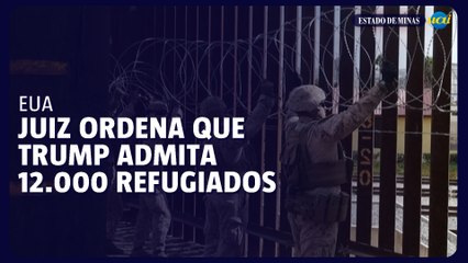 Juiz ordena que Trump admita 12.000 refugiados nos Estados Unidos