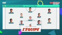 Les compositions d'Inter-Barça  - Foot - C1