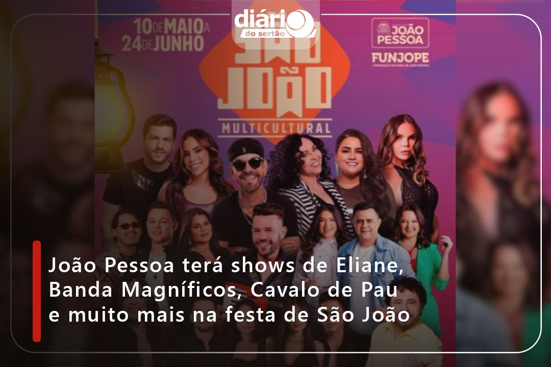 João Pessoa terá shows de Eliane, Banda Magníficos, Cavalo de Pau e muito mais na festa de São João