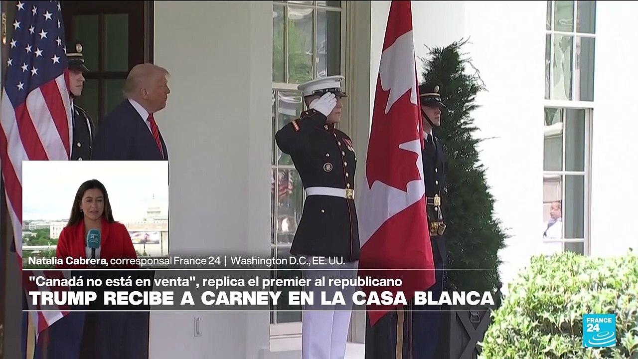 Informe desde Washington: Carney y Trump se reúnen por primera vez en la Casa Blanca