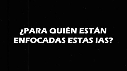 5.1 ¿Para quién están enfocadas estas IAs