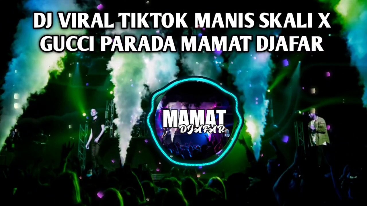 DJ VIRAL TIKTOK MANIS SKALI X GUCCI PARADA🌴MAMAT DJAFAR 2024