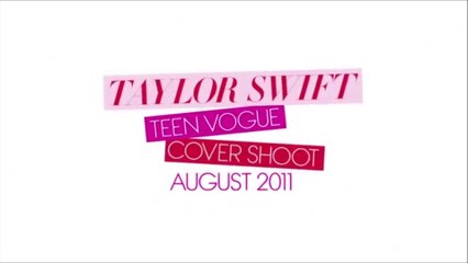 【字幕】Taylor Swift - Teen Vogue Cover Shoot 2011.09