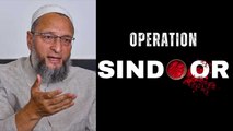Operation Sindoor: AIMIM Chief Asaduddin Owaisi का ऑपरेशन सिंदूर पर Reaction, लोगों ने लगाई लताड़...