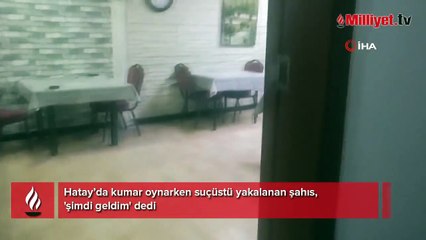 Kumar masasında suçüstü yakalandı: Şimdi geldim