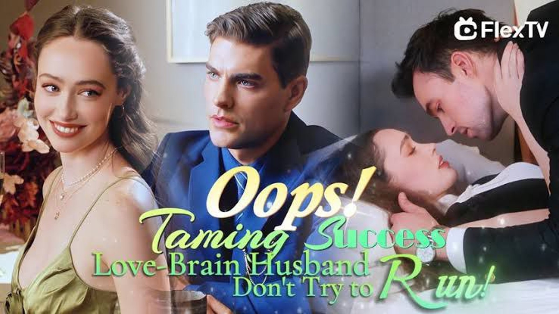 OOPS TAMING SUCCESS LOVE BRAIN HUSBAND DON'T TRY TO RUN. Full Movies English Sub