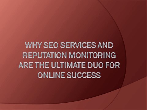 Why SEO Services and Reputation Monitoring Are the Ultimate Duo for Online Success
