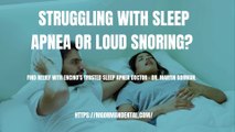 Struggling with sleep apnea or loud snoring? Find relief with Encino’s trusted Sleep Apnea Doctor