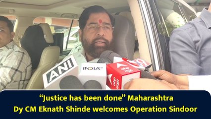 “Justice has been done” Maharashtra Dy CM Eknath Shinde welcomes Operation Sindoor