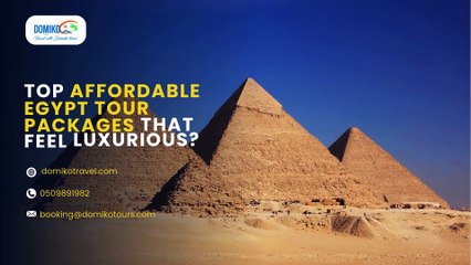 Top Affordable Egypt Tour Packages That Feel Luxurious?