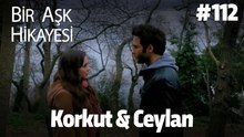 Baştan Sona Korkut & Ceylan #112
