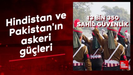 Hindistan ve Pakistan ordularında son durum