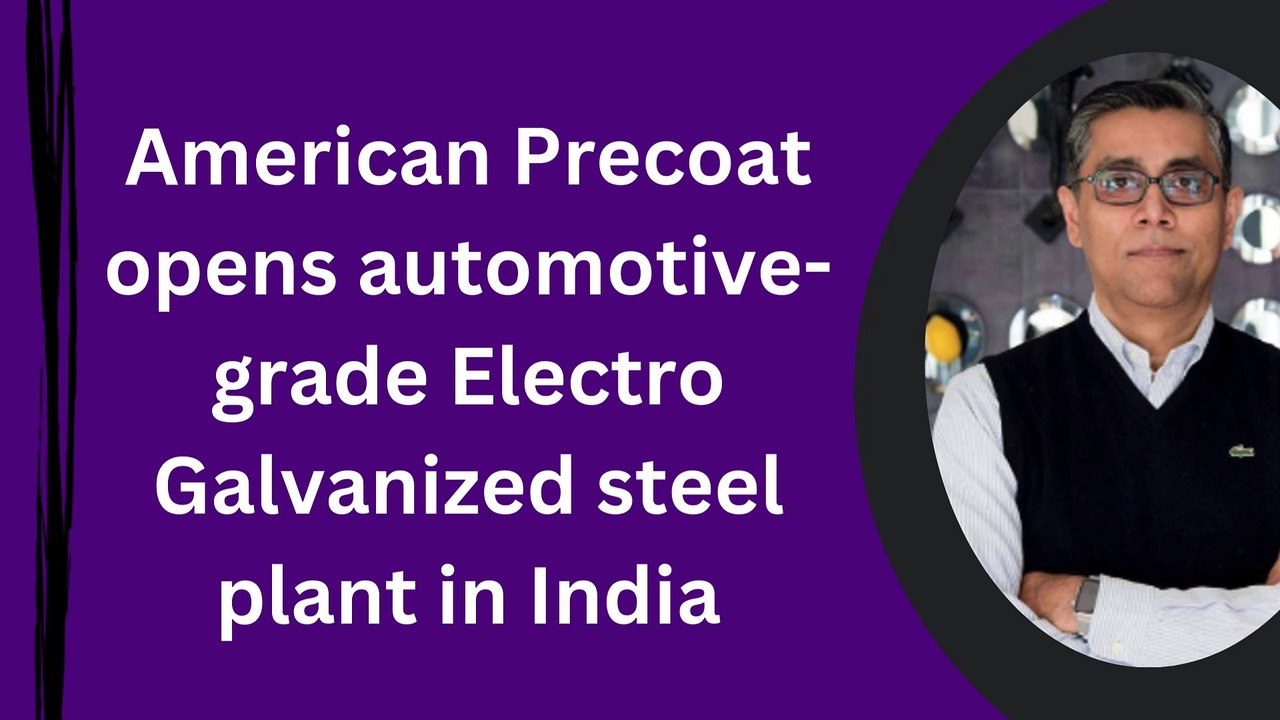 American Precoat opens automotive-grade Electro Galvanized steel plant in India