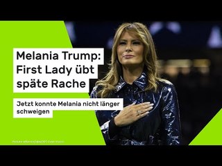 Melania Trump: First Lady übt späte Rache: Jetzt konnte Melania nicht länger schweigen