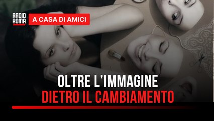 Oltre l’immagine, dietro il cambiamento - con Gianfranco Fabiano