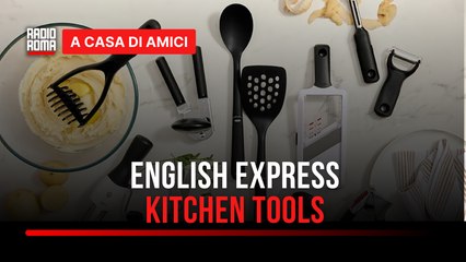 English Express, l’inglese a portata di click: Kitchen tools - con Serena Colucci