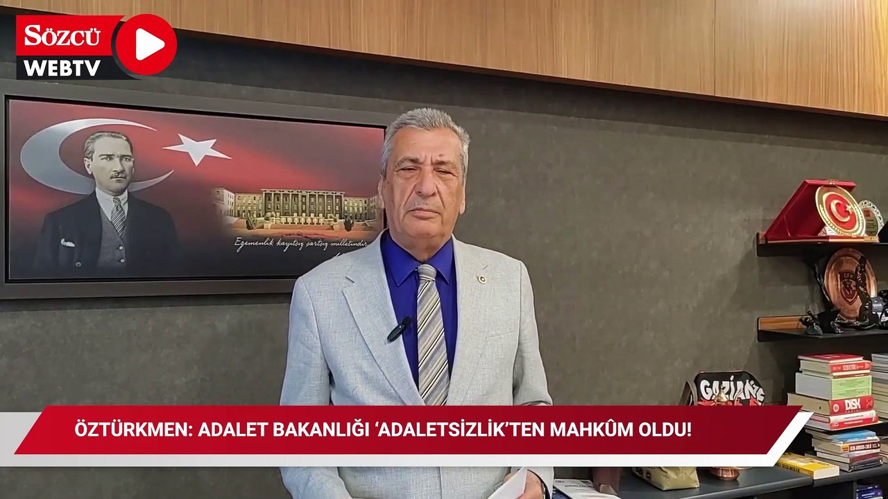 Öztürkmen: Adalet Bakanlığı ‘adaletsizlik’ten mahkûm oldu! İşte rezaletin belgesi