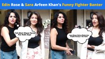 Sara Arfeen Khan & Edin Rose's Funny Fighter Banter: Isne Naya Salon Khola Aur Mujhe Bataya Tak Nahi